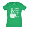 Womens I Always Carry A Little Pot With Me T Shirt Funny Saint Patricks Day Tee Hoodie, Sweatshirt | GrindPrints.com