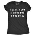 Womens I Came I Saw I Forgot What I Was Doing T Shirt Funny Sarcastic Tee For Ladies Funny Womens T Shirts Cute Slimming...