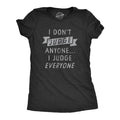 Womens I Dont Judge Anyone I Judge Everyone T Shirt Funny Sarcastic Critic Joke Novelty Tee For Ladies Hoodie, Sweatshirt