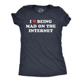 Womens I Heart Being Mad On The Internet T Shirt Funny Angry Upset Online Social Media Joke Tee For Ladies Funny Womens T...