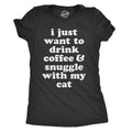 Womens I Just Want To Drink Coffee And Snuggle With My Cat T shirt Funny Tee Funny Womens T Shirts Cute Slimming Top...