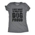 Womens I Just Want To Make My Dog Proud T Shirt Funny Puppy Pet Lover Joke Tee For Ladies Funny Womens T Shirts Cute...