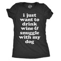 Womens I Just Want to Drink Wine and Snuggle With My Dog T shirt Funny Lover Tee Funny Womens T Shirts Cute Slimming Top...