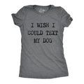 Womens I Wish I Could Text My Dog T Shirt Funny Pet Puppy Lover Tee Funny Womens T Shirts Cute Slimming Top Comfortable...
