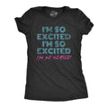 I'M So Excited I'M So Scared Funny Sarcastic Thrilled Panicking Novelty Funny Cute Slimming Top Comfortable Soft Womenswear Funny Sarcastic Top Black T-Shirts, Hoodie, Sweatshirt