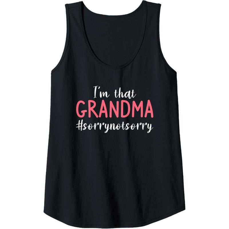 Womens I'm That Grandma Sorry Not Sorry Grandmother Tank Top MADE IN USA T-Shirts, Hoodie, Sweatshirt | GrindPrints.com