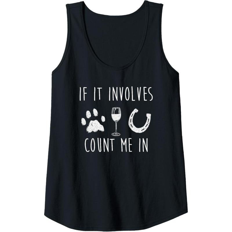 Womens If It Involves Dogs Wine And Horses Funny Tank Top MADE IN USA T-Shirts, Hoodie, Sweatshirt | GrindPrints.com