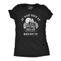 Womens If You Got It Haunt It T Shirt Funny Halloween Spooky Ghost Haunted House Tee For Ladies Funny Womens T Shirts...