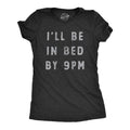 Womens Ill Be In Bed By 9 PM T Shirt Funny Early Sleepy Party For Ladies Funny Womens T Shirts Cute Slimming Top...