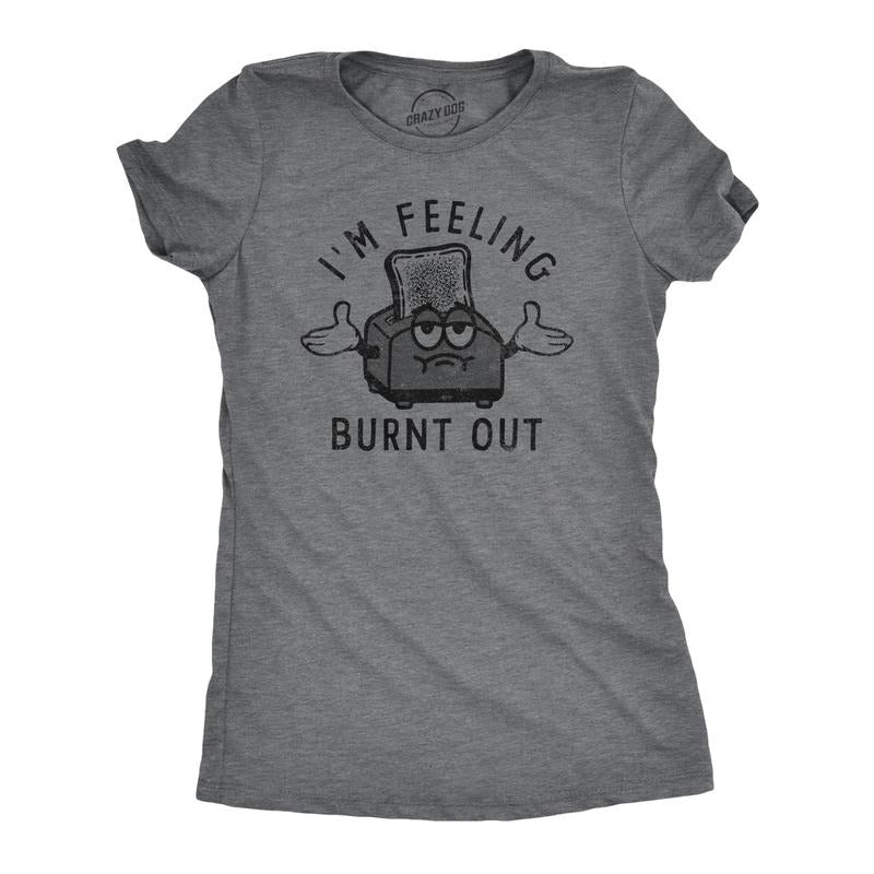 Womens Im Feeling Burnt Out T Shirt Funny Burned Toast Exhausted Toaster Joke Tee For Ladies Funny Womens T Shirts Cute...