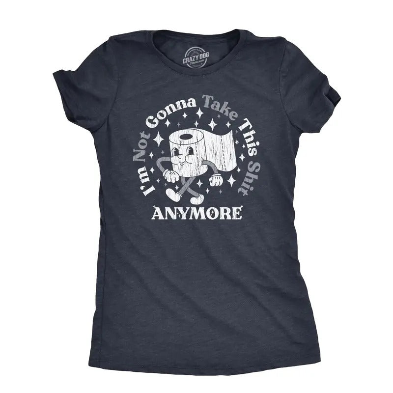 Im Not Gonna Take This Shit Anymore Funny Toilet Paper Poop Joke T-Shirts, Hoodie, Sweatshirt