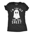 Womens Im Too Old for This Sheet T Shirt Funny Halloween Tee Funny Womens T Shirts Cute Slimming Top Comfortable Soft...