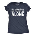 Womens Its A Beautiful Day to Leave Me Alone T shirt Funny Sarcastic Humor Tee Funny Womens T Shirts Cute Slimming Top...