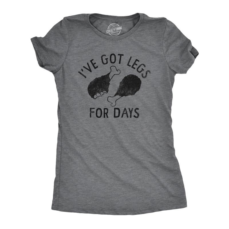 Ive Got Legs Days Funny Thanksgiving Turkey Leg Dinner Funny Cute Slimming Top Comfortable Soft Womenswear Thanksgiving Funny Food T Dark Grey T-Shirts, Hoodie, Sweatshirt