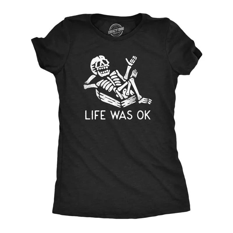 Womens Life Was Ok T Shirt Funny Dead Skeleton Afterlife Joke Tee For Ladies Funny Womens T Shirts Cute Slimming Top...