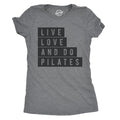 Live Love Do Pilates Cute Fitness Workout Funny Cute Slimming Top Comfortable Soft Womenswear Funny Fitness Top Novelty Dark Grey T-Shirts, Hoodie, Sweatshirt