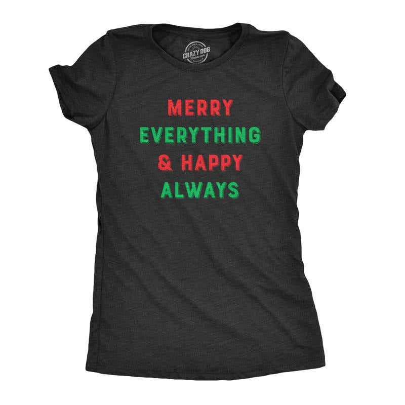 Merry Everything Happy Always Funny Funny Cute Slimming Top Comfortable Soft Womenswear Tops Novelty Black T-Shirts, Hoodie, Sweatshirt