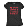 Womens Murder Shows and Comfy Clothes T Shirt Funny True Crime Series Novelty Tee for Ladies Funny Womens T Shirts Cute...
