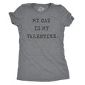 My Cat Is My Valentine Cute Adorable Kitty Pet Lover Funny Cute Slimming Top Comfortable Soft Womenswear Love Tops Funny Cat Top Novelty Dark Grey T-Shirts, Hoodie, Sweatshirt