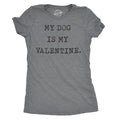 Womens My Dog Is My Valentine T Shirt Funny Sarcastic Pet Animal Lover Tee For Ladies Funny Womens T Shirts Cute Slimming...