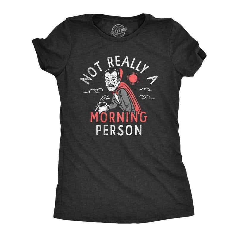 Not Really Morning Person Funny Halloween Vampire Joke Funny Cute Slimming Top Comfortable Soft Womenswear Halloween Tops Funny Sarcastic Top Black T-Shirts, Hoodie, Sweatshirt