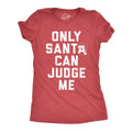 Womens Only Santa Can Judge Me T Shirt Funny Xmas Party Joke Tee for Ladies Funny Womens T Shirts Cute Slimming Top...