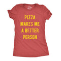 Womens Pizza Makes Me A Better Person Tshirt Funny Slice Junk Food Humor Tee Funny Womens T Shirts Cute Slimming Top...