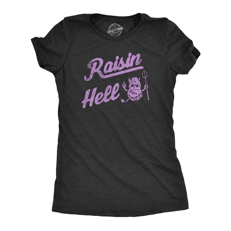 Raisin Hell Funny Evil Devil Fruit Joke Funny Cute Slimming Top Comfortable Soft Womenswear Sarcastic Tops Funny Food Top Novelty Black T-Shirts, Hoodie, Sweatshirt