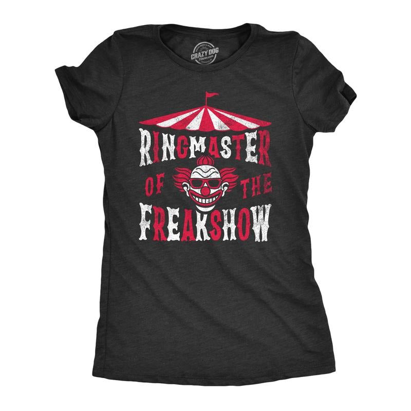 Womens Ringmaster of the Freakshow T Shirt Funny Clown Show Circus Act Joke Tee for Ladies Funny Womens T Shirts Cute...