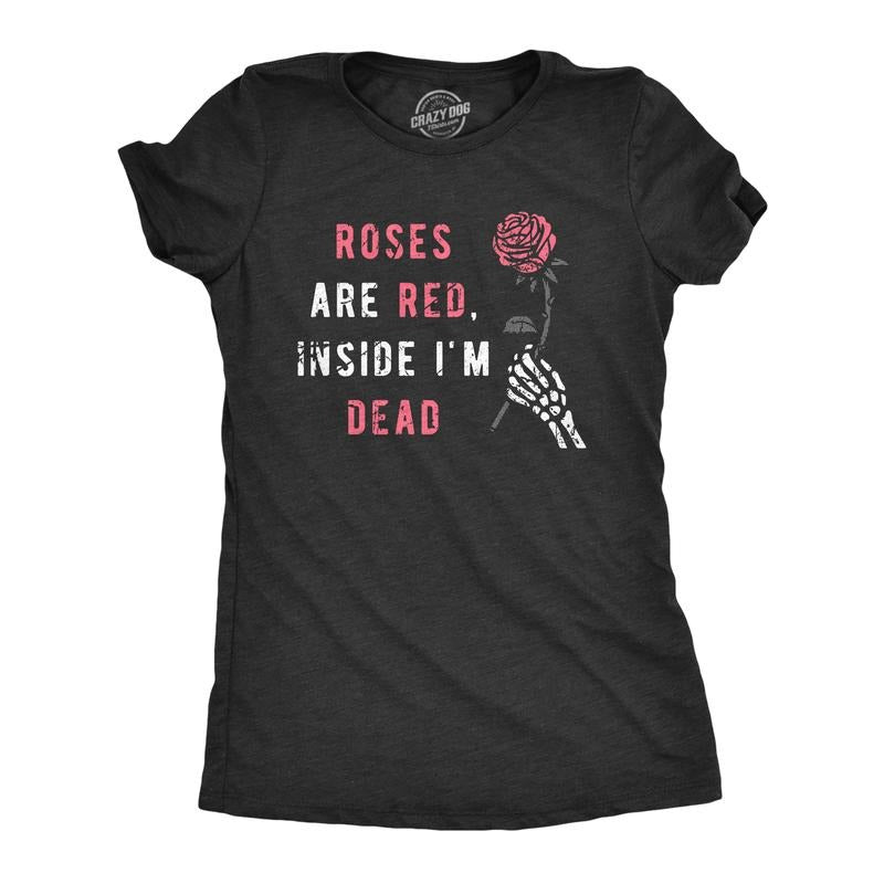 Roses Are Red Inside Im Dead Funny Sad Poem Joke Funny Cute Slimming Top Comfortable Soft Womenswear Funny Sarcastic Top Novelty Black T-Shirts, Hoodie, Sweatshirt