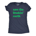 Womens Save The Freakin Earth T Shirt Awesome Mother Nature Earth Day Lovers Tee For Ladies Funny Womens T Shirts Cute...