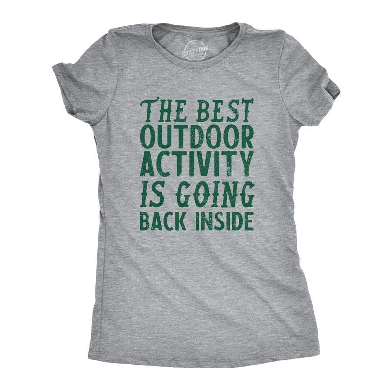 Best Outdoor Activity Is Going Back Inside Funny Introverted Joke Funny Cute Slimming Top Comfortable Soft Womenswear Sarcastic Tops Funny Light Grey T-Shirts, Hoodie, Sweatshirt