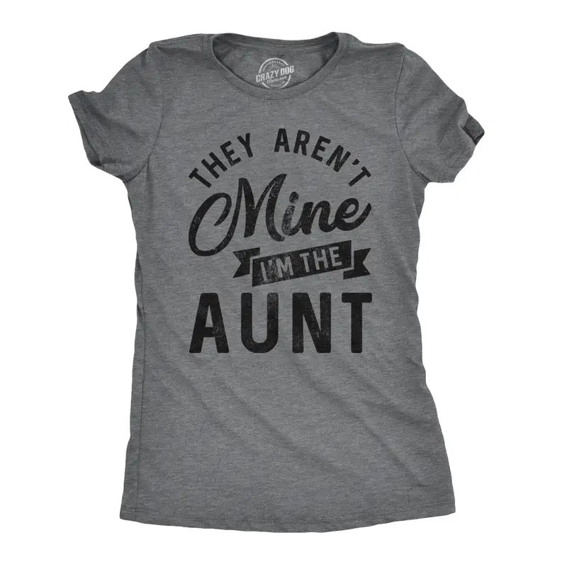 Womens They Arent Mine Im The Aunt T Shirt Funny Niece Nephew Tee Funny Womens T Shirts Cute Slimming Top Comfortable...