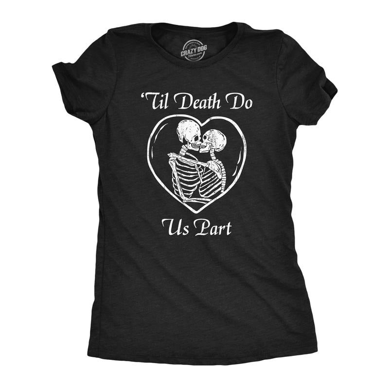 Womens Till Death Do Us Part T Shirt Funny Dead Skeleton Married Couple Joke Tee For Ladies Funny Womens T Shirts Cute...