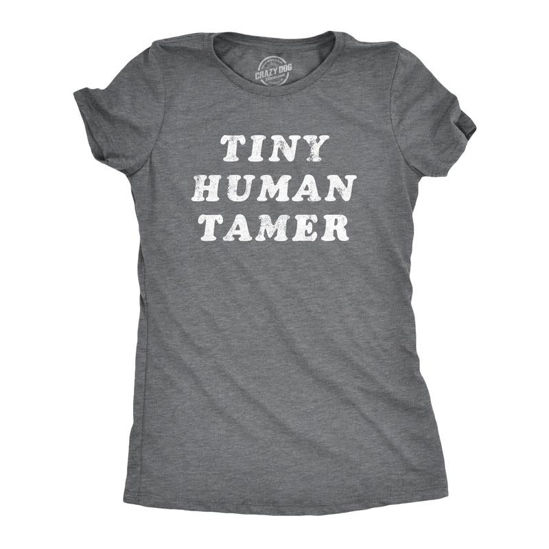 Tiny Human Tamer Funny Parenting Baby Children Joke Funny Cute Slimming Top Comfortable Soft Womenswear Funny Sarcastic Top Novelty Dark Grey T-Shirts, Hoodie, Sweatshirt