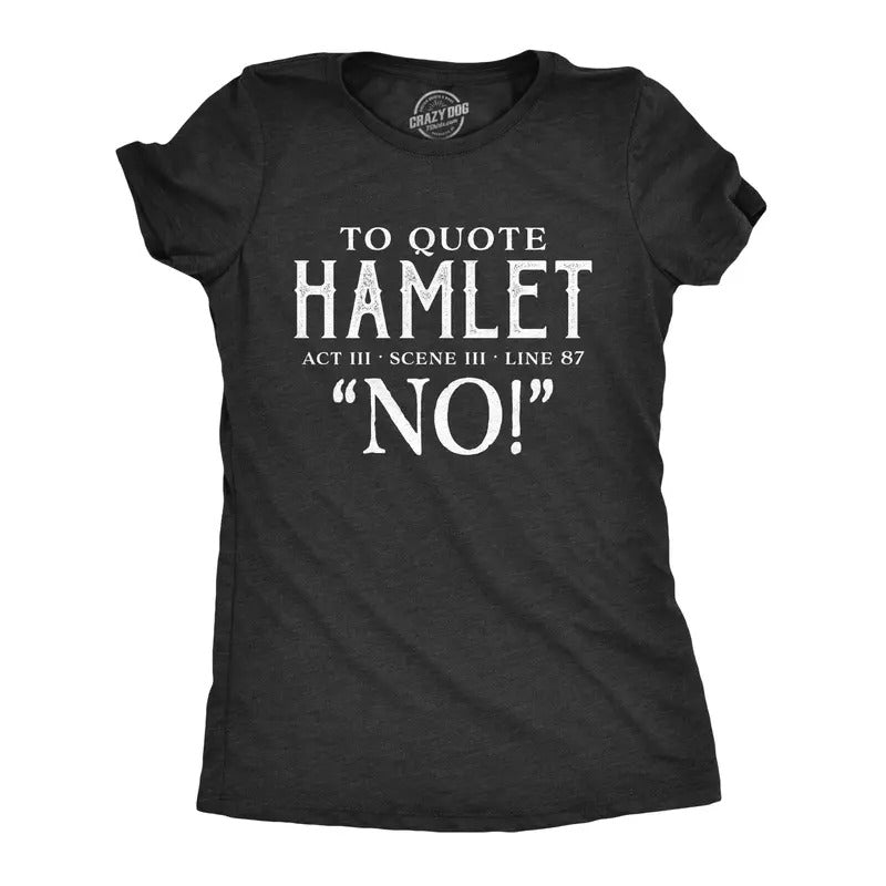 Womens To Quote Hamlet T Shirt Funny Theatre Tee Funny Womens T Shirts Cute Slimming Top Comfortable Soft Womenswear...