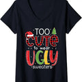 Womens Too Cute to Wear an Ugly Sweater Funny Christmas Pajama V-Neck T-Shirt Hoodie, Sweatshirt | GrindPrints.com