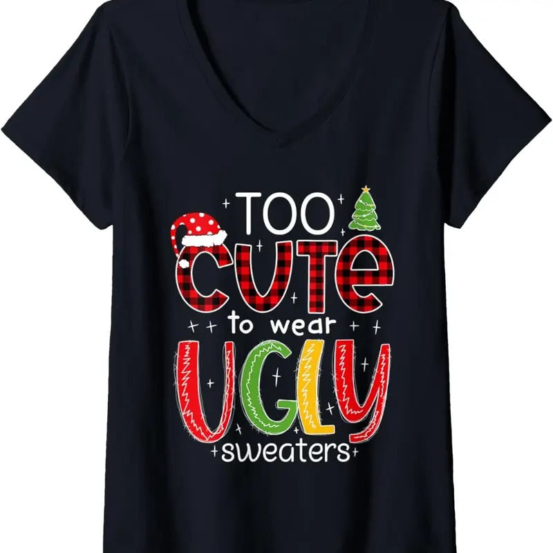 Womens Too Cute to Wear an Ugly Sweater Funny Christmas Pajama V-Neck T-Shirt Hoodie, Sweatshirt | GrindPrints.com