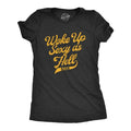 Womens Woke Up Sexy As Hell Again Tshirt Funny Attractive Hot Graphic Novelty Tee Hoodie, Sweatshirt | GrindPrints.com