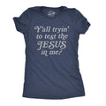 Yall Tryin Test Jesus Me Funny Religion Christian Funny Cute Slimming Top Comfortable Soft Womenswear Funny Religious Top Novelty Navy T-Shirts, Hoodie, Sweatshirt