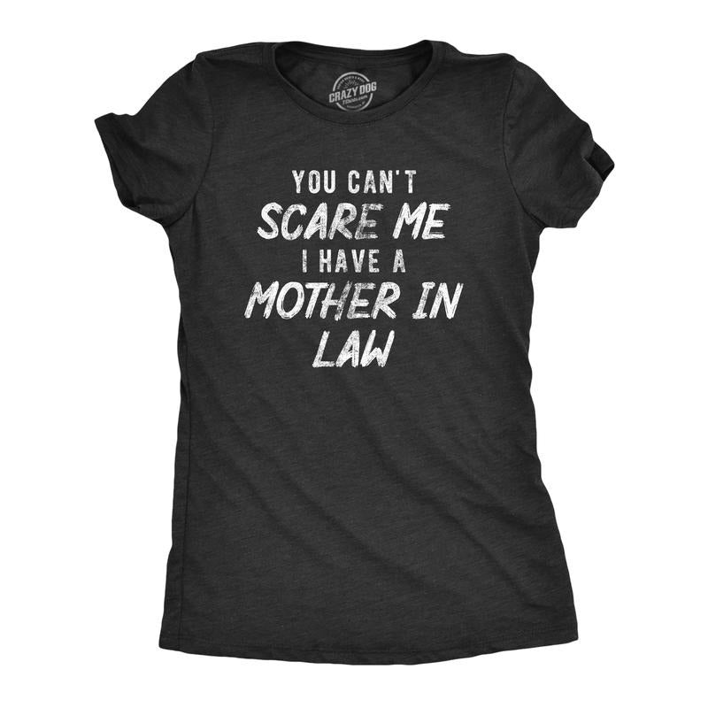 Womens You Cant Scare Me I Have A Mother In Law T Shirt Funny Step Mom Joke Tee For Ladies Funny Womens T Shirts Cute...