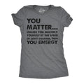 You Matter Unless You Multiply Yourself Speed Light Squared Then You Energy Funny Cute Slimming Top Comfortable Soft Womenswear Science Tops Funny Nerd Dark Grey T-Shirts, Hoodie, Sweatshirt
