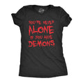 Womens Youre Never Alone If You Have Demons T Shirt Funny Spooky Creepy Demonic Tee For Ladies Funny Womens T Shirts Cute...