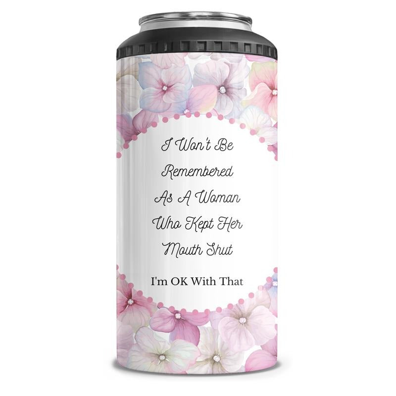 Won't Be Remembered As A Woman Who Kept Her Mouth Shut 4-in-1 Can Cooler Tumbler Combo T-Shirts, Hoodie, Sweatshirt