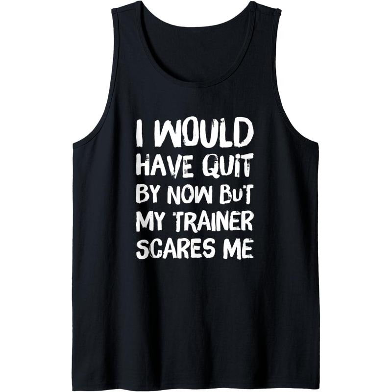 Would Have Quit But Trainer Scares Me Funny Workout Saying Tank Top Made USAstyle{N002}2 T-Shirts, Hoodie, Sweatshirt