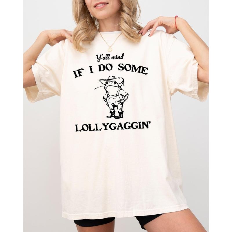 Y'all Mind If I Do Some Lollygaggin, Frog, Funny, Aesthetic, Meme, Toad Shirt, Women's Comfort Color Tee, Tshirt Hoodie,...