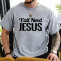 Y'all Need Jesus T-Shirt Casual Style Crew Neck Short Sleeve T-Shirt Tops Trendy for Unisex Hoodie, Sweatshirt
