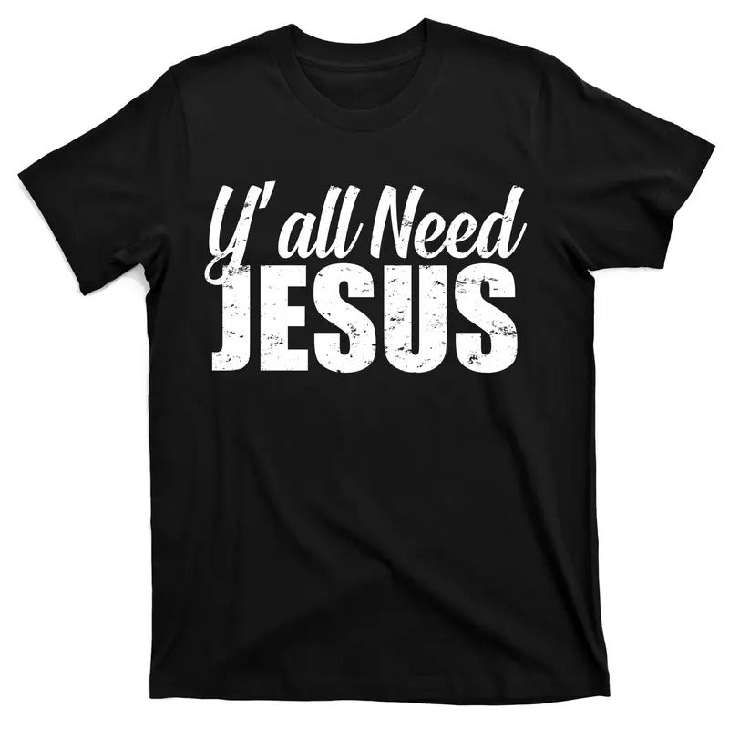 Yall Need Jesus Unisex T-Shirt Cotton Streetwear Top Hoodie, Sweatshirt | GrindPrints.com