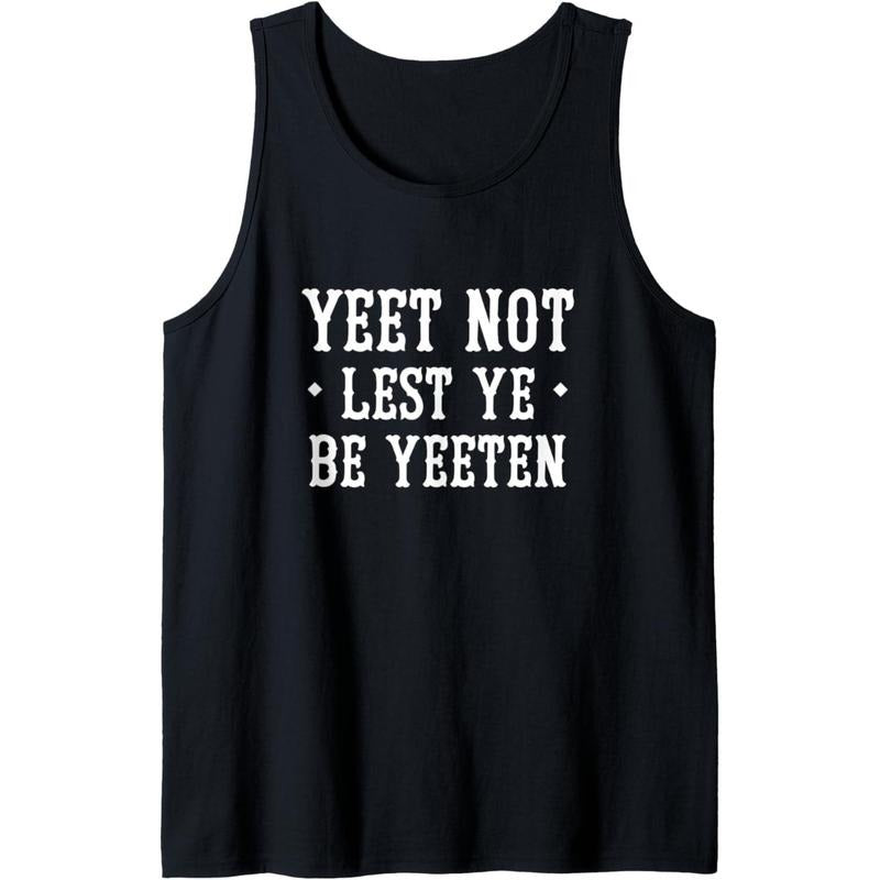 Yeet Not Lest Ye Be Yeeten - Yeet Funny Saying Tank Top MADE IN USA T-Shirts, Hoodie, Sweatshirt | GrindPrints.com