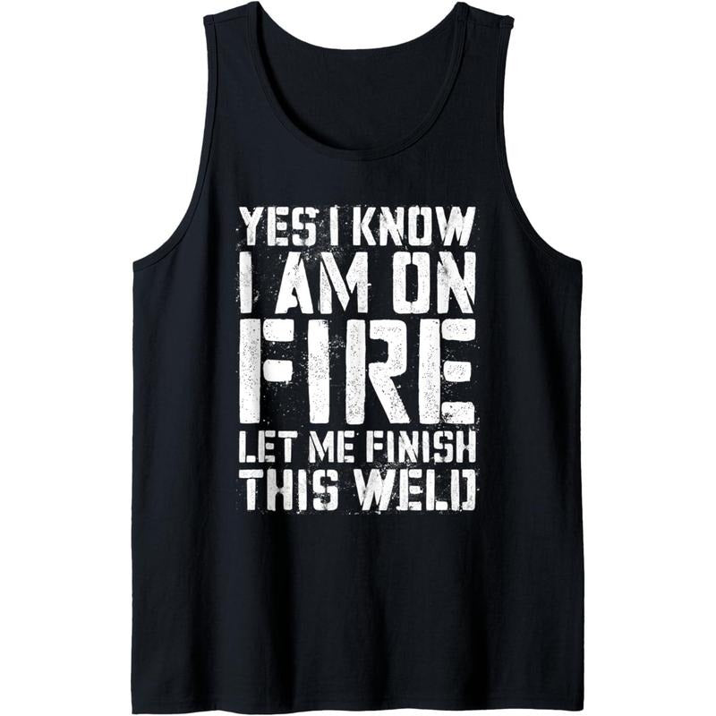 Yes I Know I'm On Fire Let Me Finish This Weld T-Shirt Tank Top Hoodie, Sweatshirt | GrindPrints.com
